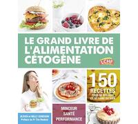 Le grand livre de l'alimentation cétogène: 150 recettes pour se régaler et se faire du bien