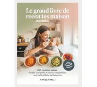 Le Grand Livre de Recettes Maison pour Bébé - Édition 2026: 200 recettes saines : purées, compotes et menus compatibles avec le Nutribaby de Babymoov