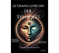 Le Grand Livre des 144 Symboles: Voyage Intérieur et Guidance Intuitive