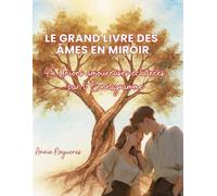 Le grand livre des âmes en miroir: 45 Unions amoureuses éclairées par l'Ennéagramme (L'ENNEAGRAMME VIVANT)