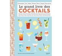 Le grand livre des cocktails: Champagne, gin, vodka, whisky, rhum, tequila, sans alcool (Grand easy)