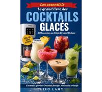 LE GRAND LIVRE DES COCKTAILS GLACÉS au Ninja Creami Deluxe: 100 cocktails glacés, slushies et granités Avec ou sans alcool et 4 doses modulables par ... à fond (Les essentiels Ninja Creami)