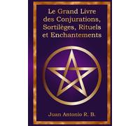Le Grand Livre des Conjurations, Sortilèges, Rituels et Enchantements