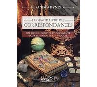 Le grand livre des correspondances: Un recueil complet et documenté pour les païens et les wiccans