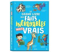 Le grand livre des faits incroyables mais vrais