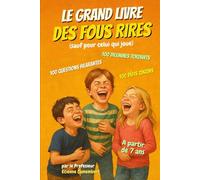 LE GRAND LIVRE DES FOUS RIRES: Le livre qui déclenche des fous rires à chaque page ! Idéal pour les enfants pleins d’humour : à lire, à inventer, à ... à Fous Rires du Professeur Camembert)