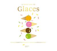Le grand livre des Glaces: Plus de 110 recettes glacées et gourmandes !: 11793