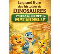 Le grand livre des histoires de dinosaures pour la rentrée en maternelle (grand format et couleur) pour enfants 3 - 5 ans (Les grandes histoires de dinosaures pour enfants)
