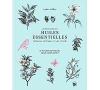 Le grand livre des huiles essentielles: Médecine de l'âme et voie d'éveil. 50 huiles essentielles coeur-corps-esprit
