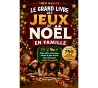 Le Grand Livre des Jeux de Noël en Famille: Plus de 750 quiz, défis, devinettes, mimes et jeux autour de la table pour petits et grands