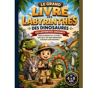 Le Grand Livre des Labyrinthes des Dinosaures: 120 Labyrinthes Amusants pour les Enfants de 4 à 8 Ans - Aide Léo et ses Amis Dinosaures à Réussir leurs Missions !