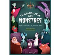 LE GRAND LIVRE DES MONSTRES: Voyage à la découverte des monstres du monde (Documentaires)