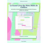 Le Grand Livre des Mots Mêlés de Chiffres: 100 Grilles en Grand Format pour Trouver des Suites de Nombres Cachées avec Solutions