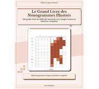 Le Grand Livre des Nonogrammes Illustrés: 100 grilles 15x15 de difficulté moyenne avec images cachées et solutions complètes