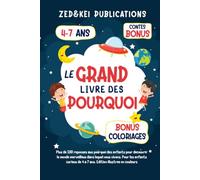 Le Grand Livre des Pourquoi: Plus de 100 réponses aux pourquoi des enfants pour découvrir le monde merveilleux dans lequel nous vivons - Édition illustrée en couleurs -