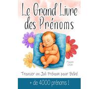 Le Grand Livre des Prénoms | Trouver un Joli Prénom pour Bébé: Cadeau Baby Shower, Grossesse, Maternité, Naissance pour prénom de bébé : plus de 4000 ... la popularité, un fun fact et les variantes.