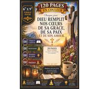 Le Grand Livre des Prières Chrétiennes •100 Prières, 100 Versets Bibliques, 100 Méditations & 100 Pensées du Jour •6"X9": ÉDITION PREMIUM EN COULEUR • ... votre gratitude et noter vos réflexions
