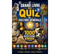 Le Grand Livre des Quiz de Culture Générale: 1000 Questions du Facile à l'Expert