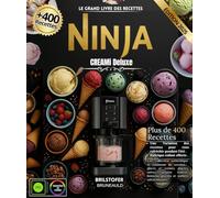 Le grand livre des recettes Ninja CREAMi Deluxe: Plus de 400 recettes variées, simples, économique et faciles à réaliser chez vous avec rubrique enfants
