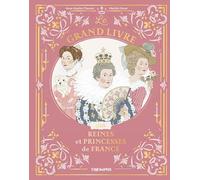 Le grand livre des reines et princesses de France