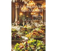 Le Grand Livre des Salades (1000 recettes): Une Encyclopédie Culinaire Française - Volume 4 (Collection "Une Encyclopédie Culinaire Française" - Série I : "Les Fondamentaux de la Table Française")