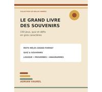 Le Grand Livre des Souvenirs: 150 jeux, quiz et défis en gros caractères