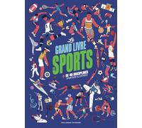 Le grand livre des sports: Plus de 40 disciplines sportives illustrées