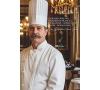 Le Grand Livre des Terroirs de France I: Bourgogne - Corse - Lyon - Savoie - Normandie (1300 recettes): Une Encyclopédie Culinaire Française - Volume ... - Série II : "Nos Terroirs en 1000 Recettes")