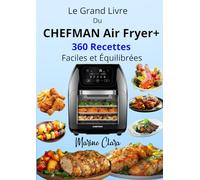 Le Grand Livre du CHEFMAN Air Fryer+ - 360 Recettes Faciles et Équilibrées