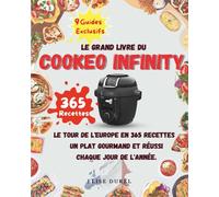 Le Grand Livre du Cookeo Infinity: 365 jours de cuisine Européenne, 365 Recettes parfaitement adaptées - 9 Guides Essentiels en Bonus