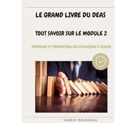 Le Grand Livre du DEAS Tout savoir sur le module 2: Repérage et prévention des situations à risque (Formation et pratique en Aide-Soignant (Diplôme d’État - DEAS) avec Ingrid Rousseau)