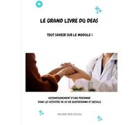 Le Grand Livre du diplôme d'État d'Aide-soignant (DEAS) Tout savoir sur le module 1: Accompagnement d’une personne dans les activités de sa vie quotidienne et sociale.