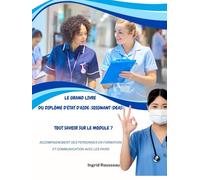 Le Grand Livre du diplôme d'État d'Aide-soignant (DEAS) Tout savoir sur le module 7: Accompagnement des personnes en formation et communication avec ... (Diplôme d’État - DEAS) avec Ingrid Rousseau)
