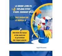 Le Grand Livre du diplôme d'État d'Aide-soignant (DEAS) Tout savoir sur le module 8: Entretien des locaux et des matériels et prévention des risques associés