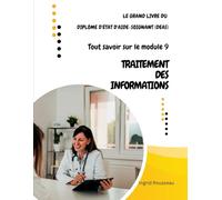 Le Grand Livre du diplôme d'État d'Aide-soignant (DEAS) Tout savoir sur le module 9: Traitement des Informations