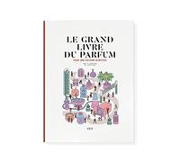 Le grand livre du parfum: Pour une culture olfactive
