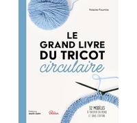 Le grand livre du tricot circulaire: 32 modèles à tricoter en rond et sans couture