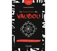 Le grand livre du Vaudou: Les secrets dévoilés - Initiation et symboles