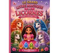 Le grand livre magique des licornes: histoire magique - coloriages - jeux amusants