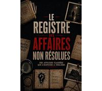 LE GRAND LIVRE NON RÉSOLU: Des affaires non résolues oubliées par l'histoire