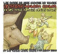Le Grand Magic Circus - Le Grand Méchant Cochon et les Trois Gentils Petit