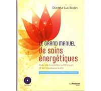 Le grand manuel de soins énergétiques: Avec de nouvelles techniques et de nouveaux outils