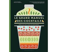 Le grand manuel des cocktails: Dans les coulisses du bartender: 31650
