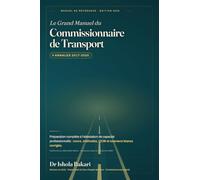 Le Grand Manuel du Commissionnaire de Transport: Préparation complète à l’attestation de capacité professionnelle - Cours • Méthodes • QCM • Examens ... aux Attestations de Capacité Professionnelle)