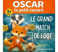 Le grand match de Foot avec Oscar le petit renard: Album jeunesse pour enfants de 3 à 5 ans sur le thème du football