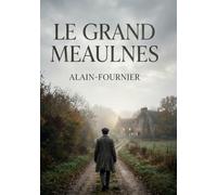 Le Grand Meaulnes: À la recherche du domaine perdu : un voyage initiatique