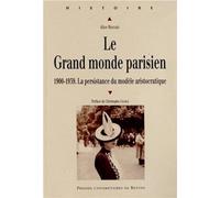 Le Grand monde parisien: 1900-1939, la persistance du modèle aristocratique