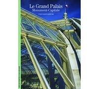 Le Grand Palais: Monument-Capitale