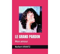 LE GRAND PARDON: Mon amour (Histoires de vie & Mémoire d'homme)