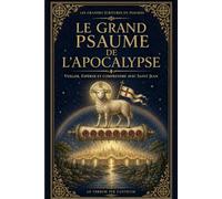 Le Grand Psaume de l'Apocalypse: 7 (Le Nouveau Testament en Psaumes, Lire, apprendre, Chanter, Prier et Méditer)